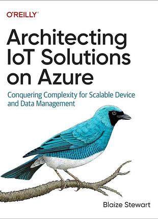 Architecting iot solutions on azure: conquering complexity for scalable device and data management, blaize