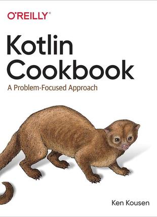 Kotlin cookbook: a problem-focused approach, ken kousen