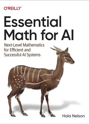 Essential math for ai: next-level mathematics for efficient and successful ai systems, hala nelson