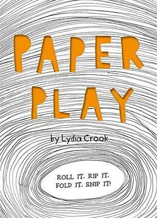 Paper play lydia crook приятный подарок для тех кто любит ориг...