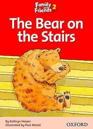 Family and friends readers 2: the bear on the stairs