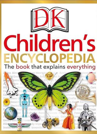 Dk children's encyclopedia: the book that explains everything