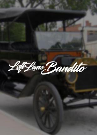 Наклейка на авто / мото / витрину на стекло кузов "надпись left lane bandito" белый цвет