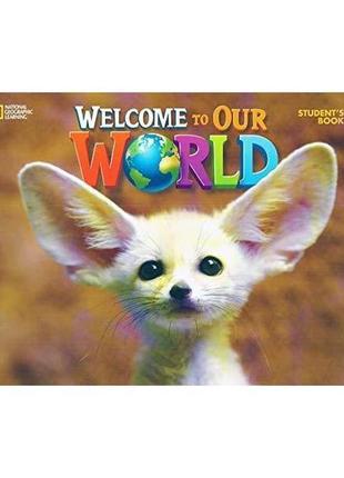 Книга welcome to our world 1 student's book (9781305583092) abc