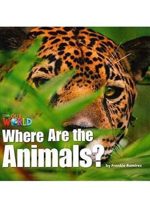 Книга our world big book 1 where are the animals? (97812851915...