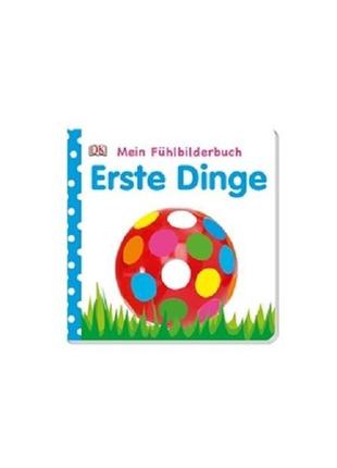 Книга mein fühlbilderbuch: erste dinge (9783831012510) dorling...