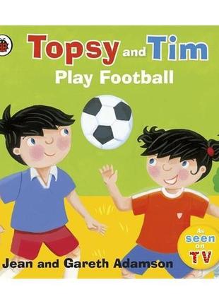 Книга topsy and tim: play football (9781409303350) ladybird