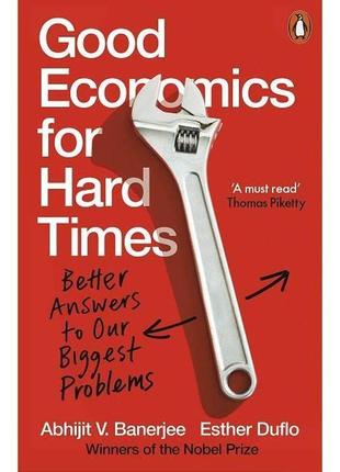 Книга good economics for hard times: better answers to our big...