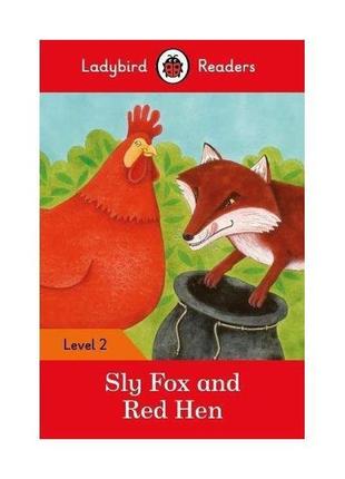 Книга ladybird readers 2 sly fox and red hen (9780241254431) l...
