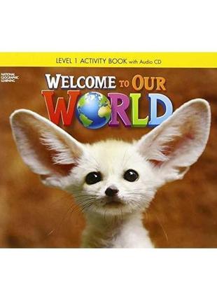 Книга welcome to our world 1 activity book with audio cd (9781...