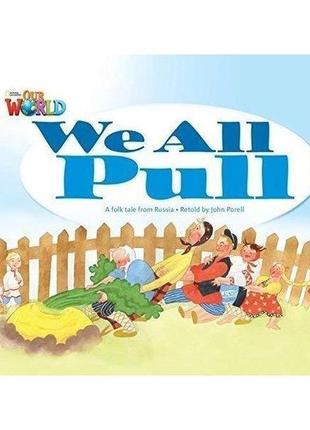 Книга our world readers 1 we all pull (9781285190631) abc