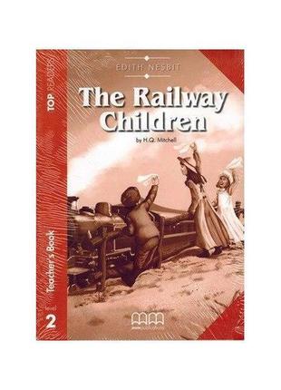 Книга top readers 2 railway children teacher's pack (978960478...
