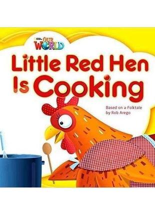 Книга our world big book 1 little red hen is cooking (97812851...