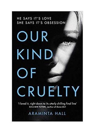 Книга our kind of cruelty (9781787460027) arrow books