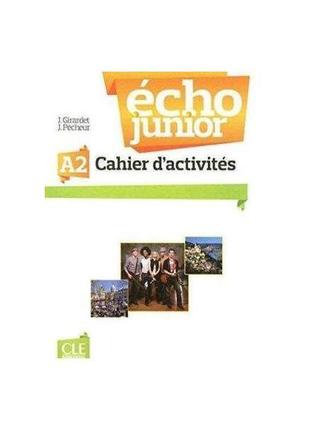 Книга echo junior a2 cahier d'activites (9782090387223) cle in...