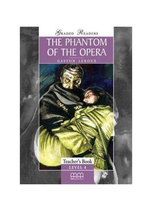 Книга graded readers 4 the phantom of the opera teacher's book...