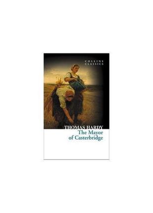 Книга cc mayor of casterbridge (9780007902118) collins