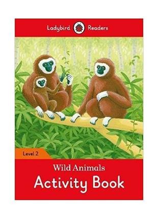 Книга ladybird readers 2 wild animals activity book (978024125...