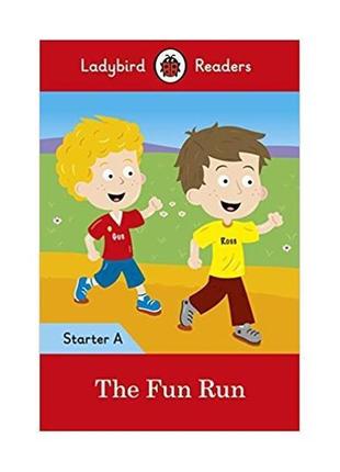 Книга ladybird readers starter a the fun run (9780241283431) l...