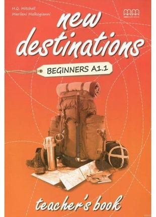 Книга new destinations beginners a1.1 teacher's book (97896050...