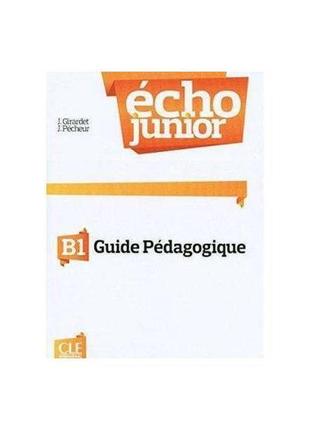 Книга echo junior b1 livre du professeur (9782090387261) cle i...