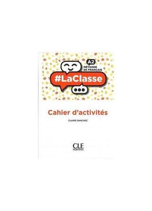 Книга laclasse - niveau a2 - cahier d'activités (9782090389715...