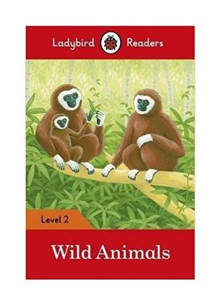 Книга ladybird readers 2 wild animals (9780241254455) ladybird