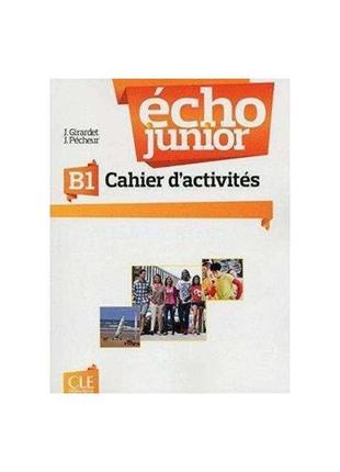 Книга echo junior b1 cahier d'activites (9782090387254) cle in...