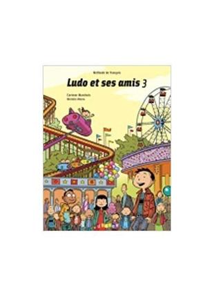 Книга ludo et ses amis 3 livre eleve (9782278064021) didier