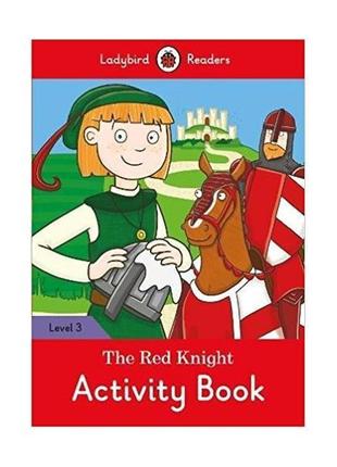 Книга ladybird readers 3 the red knight activity book (9780241...