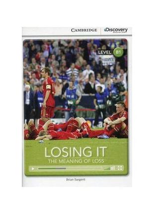 Книга cdir b1 losing it: the meaning of loss (9781107681910) c...