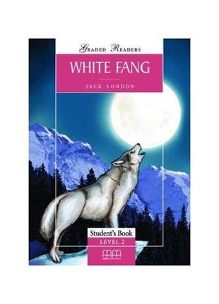 Книга graded readers 2 white fang student's book (978960443162...