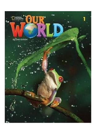 Книга our world 2nd edition 1 student's book (9780357032060) n...