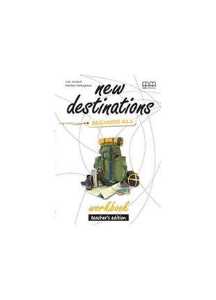 Книга new destinations beginners a1.1 workbook teacher's editi...