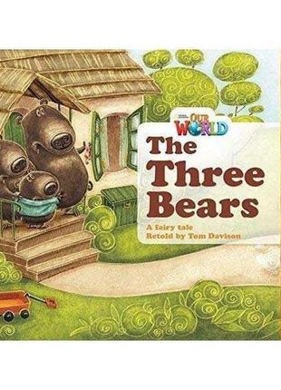 Книга our world readers 1 the three bears (9781285190648) abc