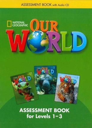 Книга our world 1-3 assessment book with audio cd (97812854562...