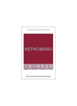 Книга networking in a week: how to network in seven simple ste...