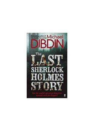 Книга last sherlock holmes story,the (9780571290857) faber and...