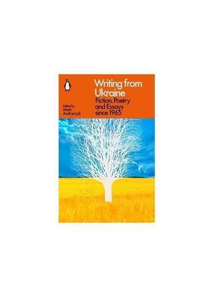 Книга writing from ukraine: fiction, poetry and essays since 1...