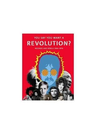 Книга you say you want a revolution?: records and rebels 1966-...