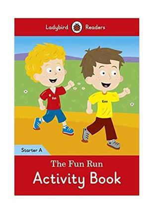 Книга ladybird readers starter a the fun run activity book (97...