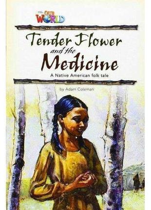 Книга our world readers 4 tender flower and the medicine (9781...