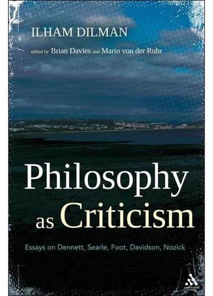 Книга philosophy as criticism: essays on dennett, searle, foot...
