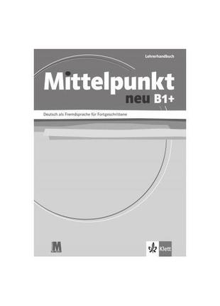 Книга mittelpunkt neue b1+ lehrernandbuch (9786177074723) abc