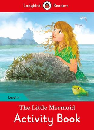 Книга ladybird readers 4 the little mermaid activity book (978...