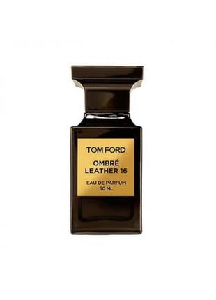 Tom ford ombre leather 16 парфумована вода 110 ml том форд омб...2 фото