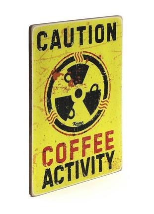 Деревянный постер wood posters "caution - coffeeactivity"2 фото