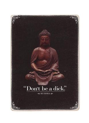 Деревянный постер wood posters "don’t be a dick. buddha"