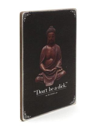 Деревянный постер wood posters "don’t be a dick. buddha"2 фото