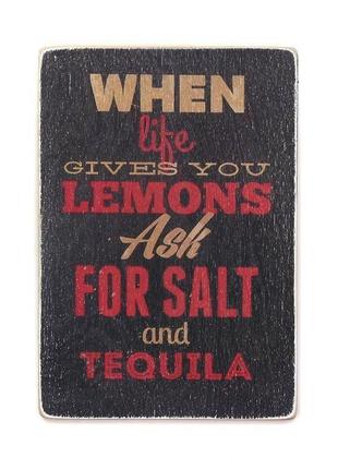 Дерев'яний постер wood posters "when life gives you lemons, ask for salt and tequila"